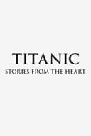 Titanic: Stories from the Heart
