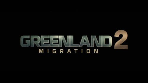 Greenland 2: Migration
